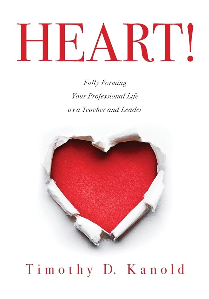 HEART!: Fully Forming Your Professional Life as a Teacher and Leader (Support Your Passion for the Teaching Profession and Become a More Effective Educator) cover image
