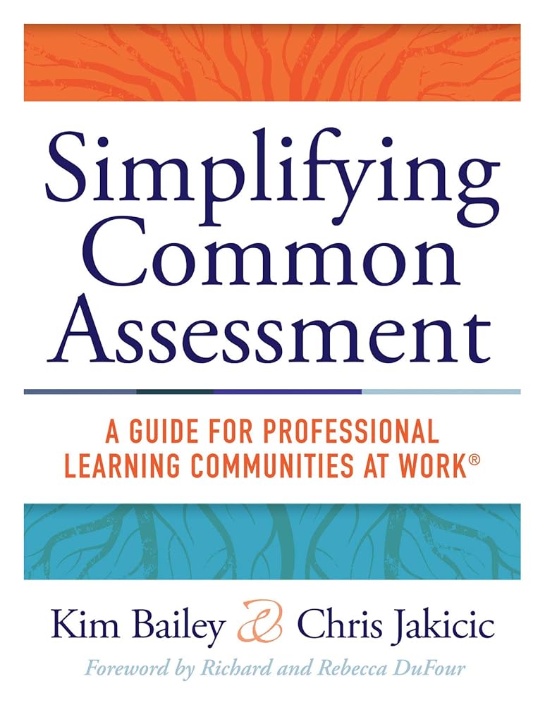 Simplifying Common Assessment: A Guide for Professional Learning Communities at Work (How Teachers Can Develop Effective and Efficient Assessments) cover image