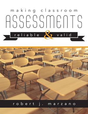 Making Classroom Assessments Reliable and Valid (How to Assess Student Learning)