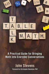Table Talk Math: A Practical Guide for Bringing Math Into Everyday Conversations