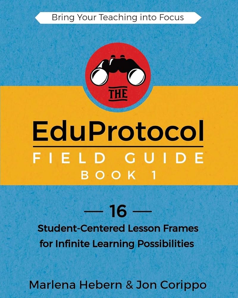 The EduProtocol Field Guide: 16 Student-Centered Lesson Frames for Infinite Learning Possibilities cover image
