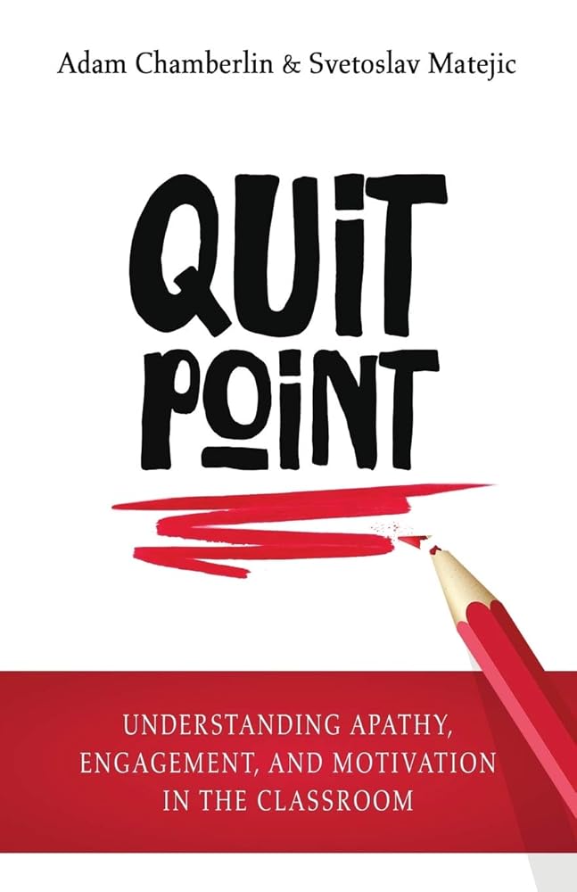 Quit Point: Understanding Apathy, Engagement, and Motivation in the Classroom cover image