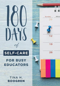 180 Days of Self-Care for Busy Educators (A 36-Week Plan of Low-Cost Self-Care for Teachers and Educators)
