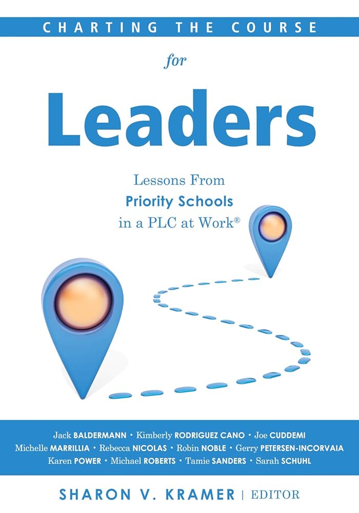 Charting the Course for Leaders: Lessons From Priority Schools in a PLC at Work® (A Leadership Anthology to Help Priority School Leaders Turn Their Schools Around) cover image