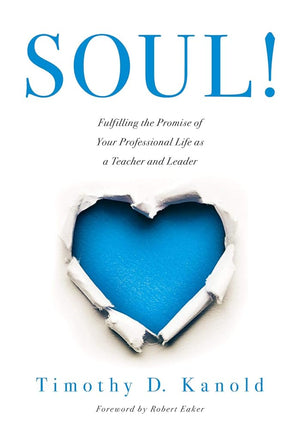 SOUL!: Fulfilling the Promise of Your Professional Life as a Teacher and Leader (A professional wellness and self-reflection resource for educators at every grade level)