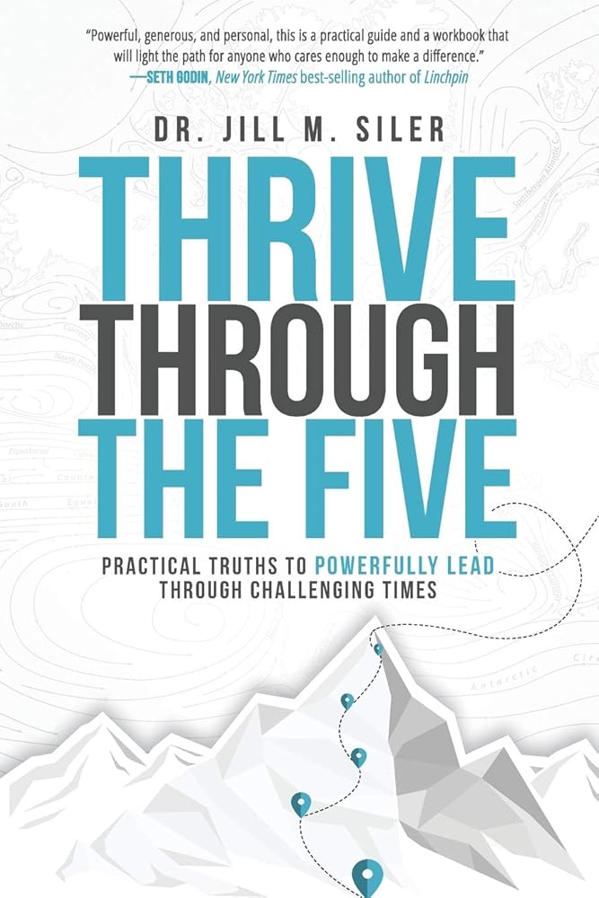 Thrive Through the Five: Practical Truths to Powerfully Lead through Challenging Times cover image