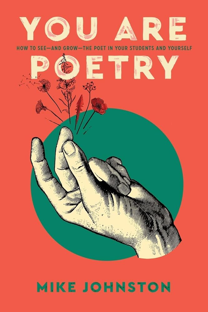 You Are Poetry: How to See—and Grow—the Poet in Your Students and Yourself cover image