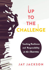 Up to the Challenge: Teaching Resilience and Responsibility in the Classroom