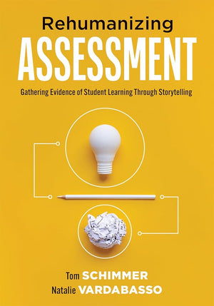Rehumanizing Assessment: Gathering Evidence of Student Learning Through Storytelling (Transforming Assessment Through Storytelling)