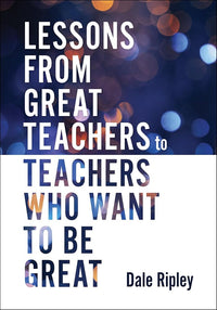 Lessons From Great Teachers to Teachers Who Want to Be Great (Essential qualities of great teachers)