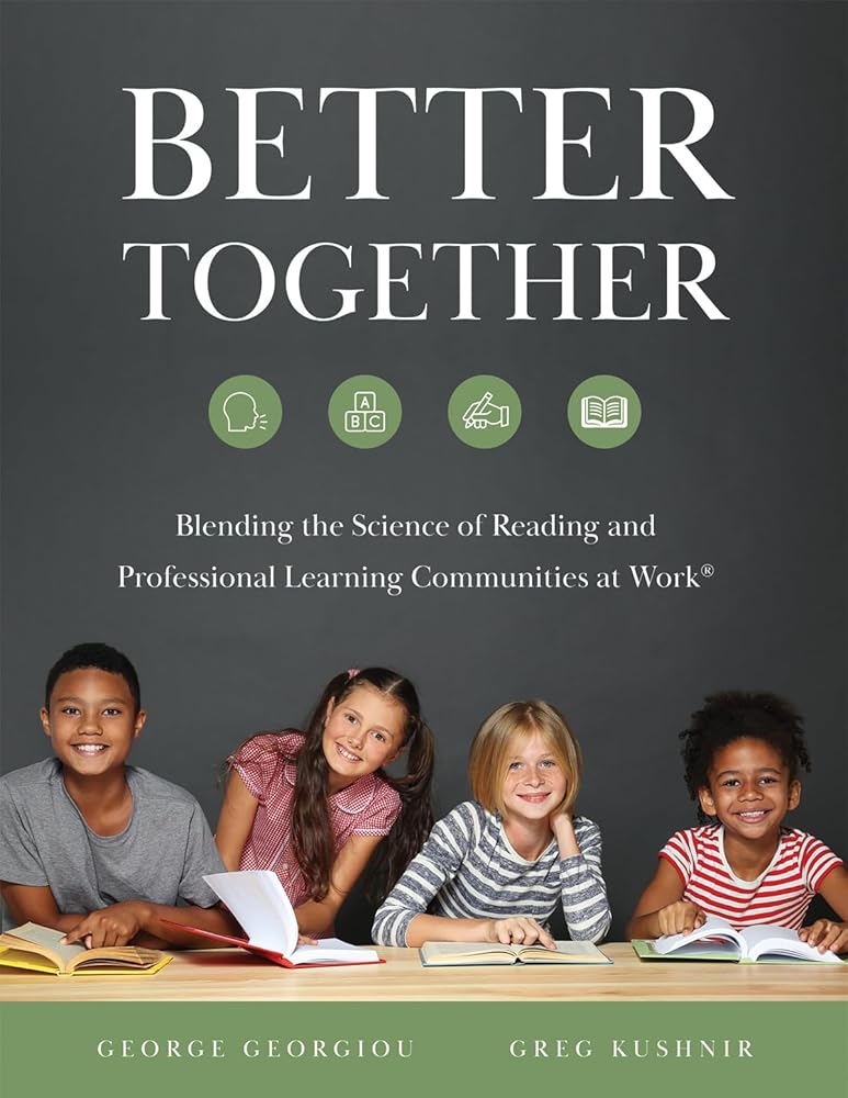Better Together: Blending the Science of Reading and Professional Learning Communities at Work® (A comprehensive guide to effective reading instruction) cover image