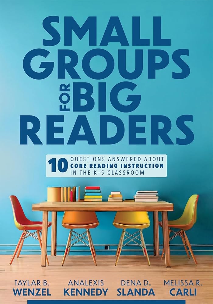 Small Groups for Big Readers: Ten Questions Answered About Core Reading Instruction in the K–5 Classroom (Implement small-group reading instruction.) cover image