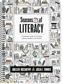 Seasons of Literacy: A Monthly Guide to Growing Lifelong Readers and Writers (an educator’s yearlong literacy planning guide)