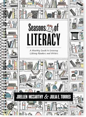 Seasons of Literacy: A Monthly Guide to Growing Lifelong Readers and Writers (an educator’s yearlong literacy planning guide)