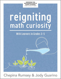 Reigniting Math Curiosity With Learners in Grades 3–5 (Building math-curious classrooms)