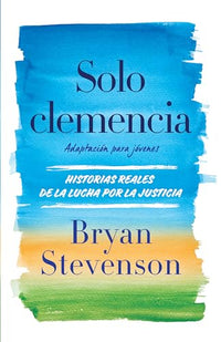 Solo clemencia (Adaptación para jóvenes) / Just Mercy (Adapted for Young Adults)