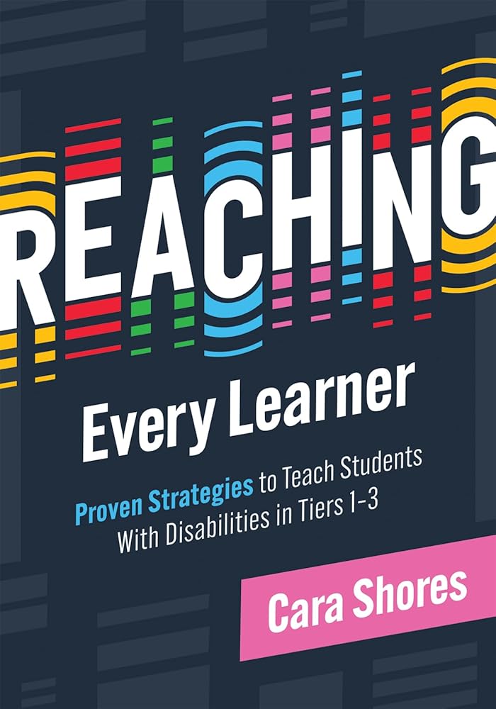 Reaching Every Learner: Proven Strategies to Teach Students With Disabilities in Tiers 1–3 (A three-tiered framework for supporting students with disabilities) cover image