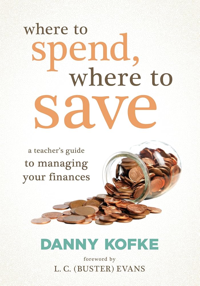 Where to Spend, Where to Save: A Teacher’s Guide to Managing Your Finances (A teacher’s financial blueprint) cover image