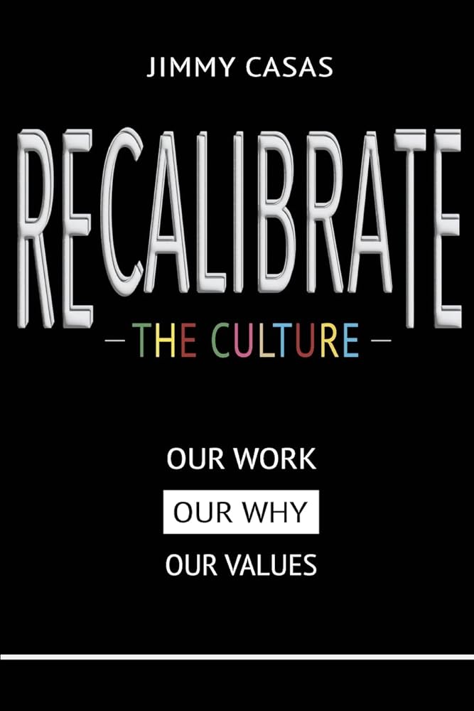 Recalibrate The Culture: Our Why...Our Work...Our Values cover image