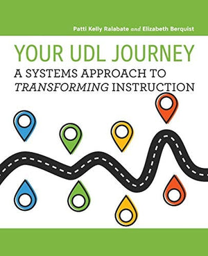 Your UDL Journey A Systems Approach to Transforming Instruction
