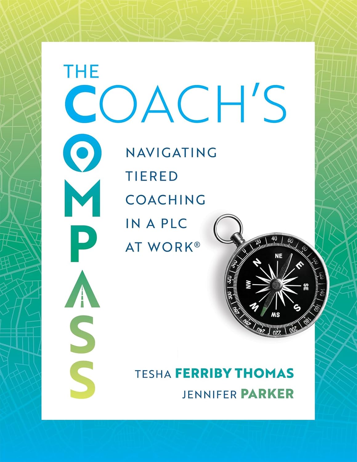 Coach's Compass, The: Navigating Tiered Coaching in a PLC at Work