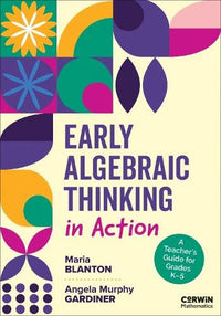 Early Algebraic Thinking in Action: A Teacher's Guide for Grades K–5