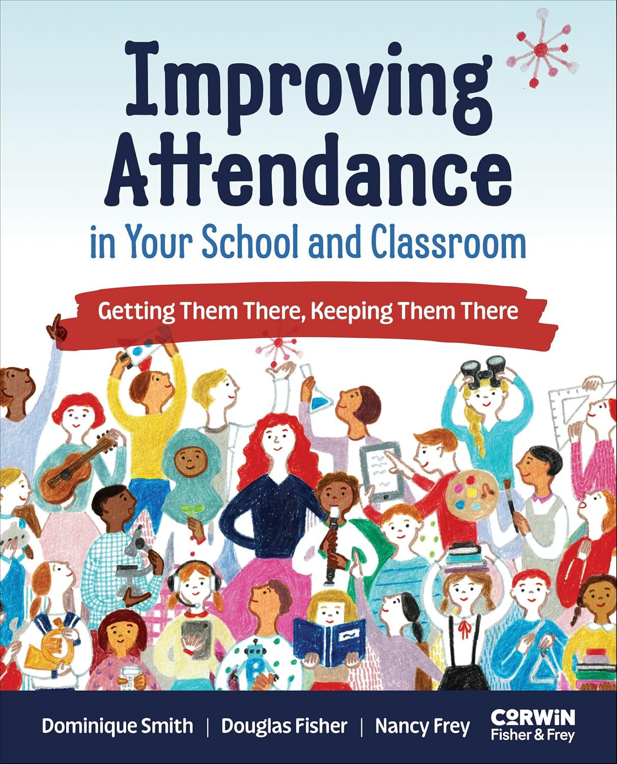 Improving Attendance in Your School and Classroom: Getting Them There, Keeping Them There
