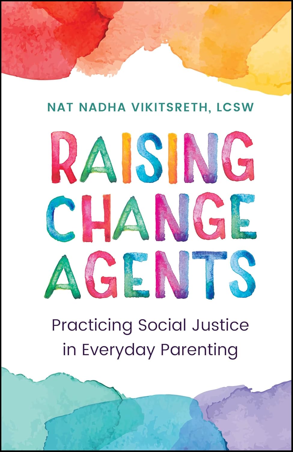 Raising Change Agents Practicing Social Justice in Everyday Parenting