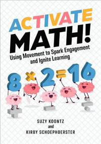 Activate Math!: Using Movement to Spark Engagement and Ignite Learning