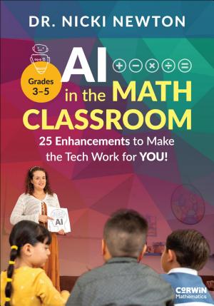 AI in the Math Classroom, Grades 3-5: 25 Enhancements to Make the Tech Work for You! book cover