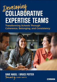 Developing Collaborative Expertise Teams: Transforming Schools Through Coherence, Belonging, and Consistency