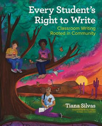 Every Student's Right to Write: Classroom Writing Rooted in Community