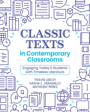 Classic Texts in Contemporary Classrooms: Engaging Today's Students with Timeless Literature book cover
