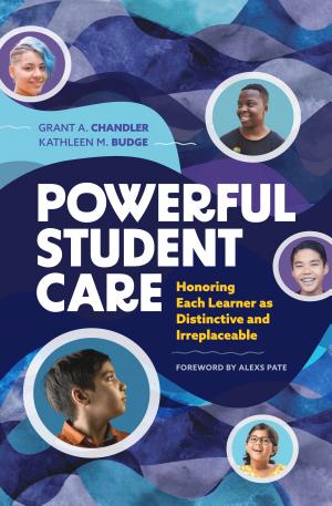 Powerful Student Care: Honoring Each Learner as Distinctive and Irreplaceable book cover
