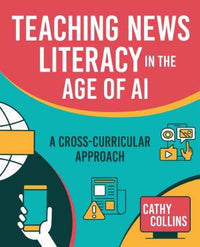 Teaching News Literacy in the Age of AI: A Cross-Curricular Approach