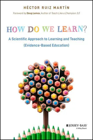 How Do We Learn? A Scientific Approach to Learning and Teaching (Evidence-Based Education)
