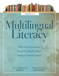 Multilingual Literacy, Grades K-3: What You Need to Know about Teaching Reading to Emergent English Learners