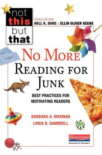 No More Reading for Junk: Best Practices for Motivating Readers (NOT THIS, BUT THAT)