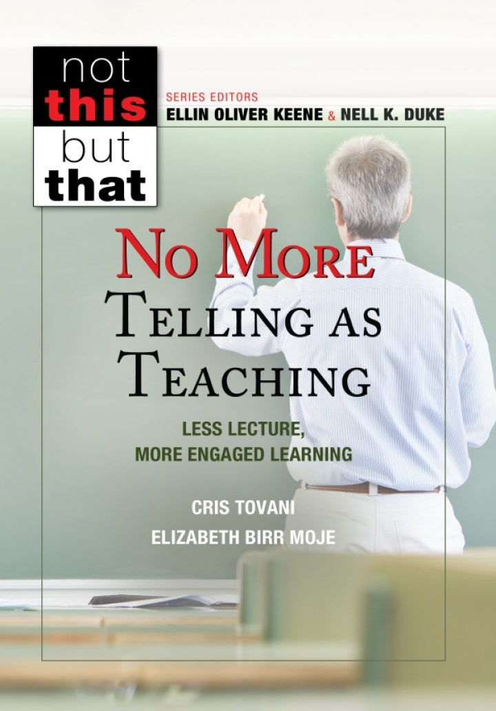 No More Telling as Teaching: Less Lecture, More Engaged Learning (NOT THIS, BUT THAT)