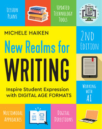New Realms for Writing: Inspire Student Expression with Digital Age Formats (2nd Edition)