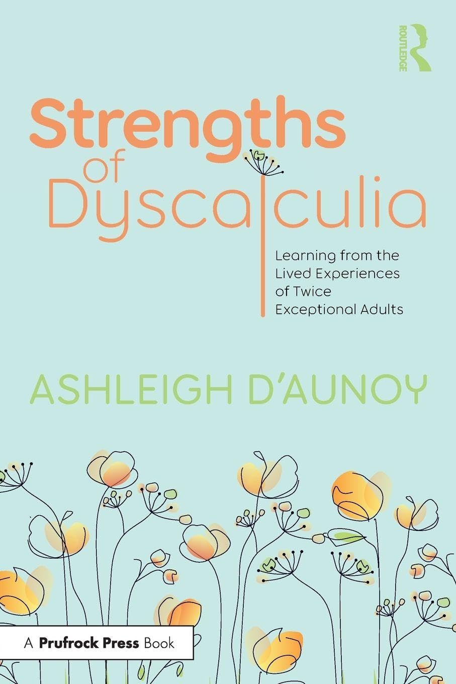 Strengths of Dyscalculia Learning from the Lived Experiences of Twice Exceptional Adults