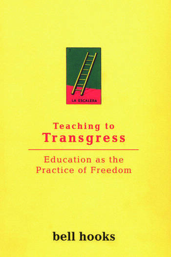 Teaching To Transgress: Education as the Practice of Freedom
