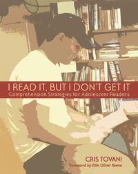 I Read It, But I Don't Get it Comprehension Strategies for Adolescent Readers