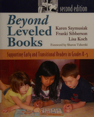 Beyond Leveled Books Supporting Early and Transitional Readers in Grades K-5