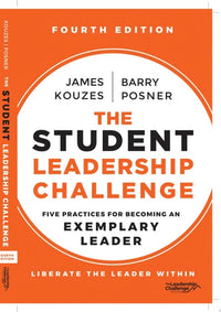 The Student Leadership Challenge Five Practices for Becoming an Exemplary Leader