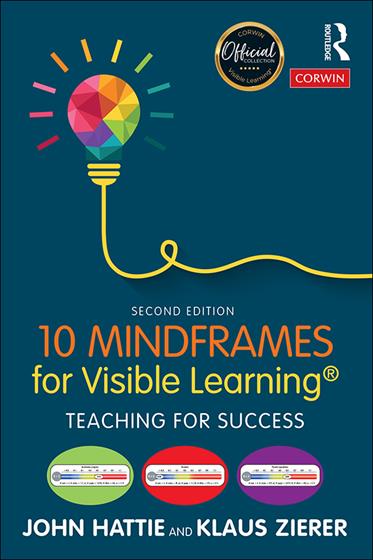 10 Mindframes for Visible Learning: Teaching for Success (2e)