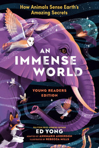 An Immense World (Young Readers Edition) How Animals Sense Earth's Amazing Secrets