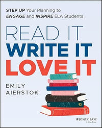 Read It Write It Love It Step Up Your Planning to Engage and Inspire ELA Students