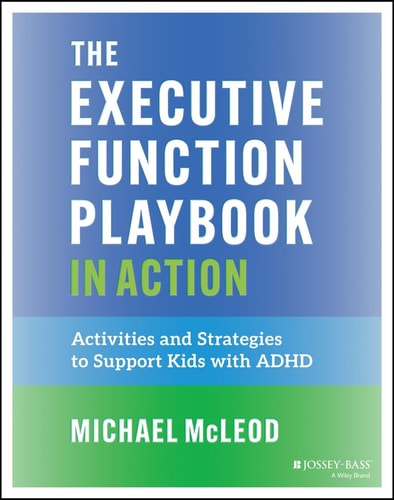 The Executive Function Playbook in Action Activities and Exercises to Support Kids with ADHD book cover