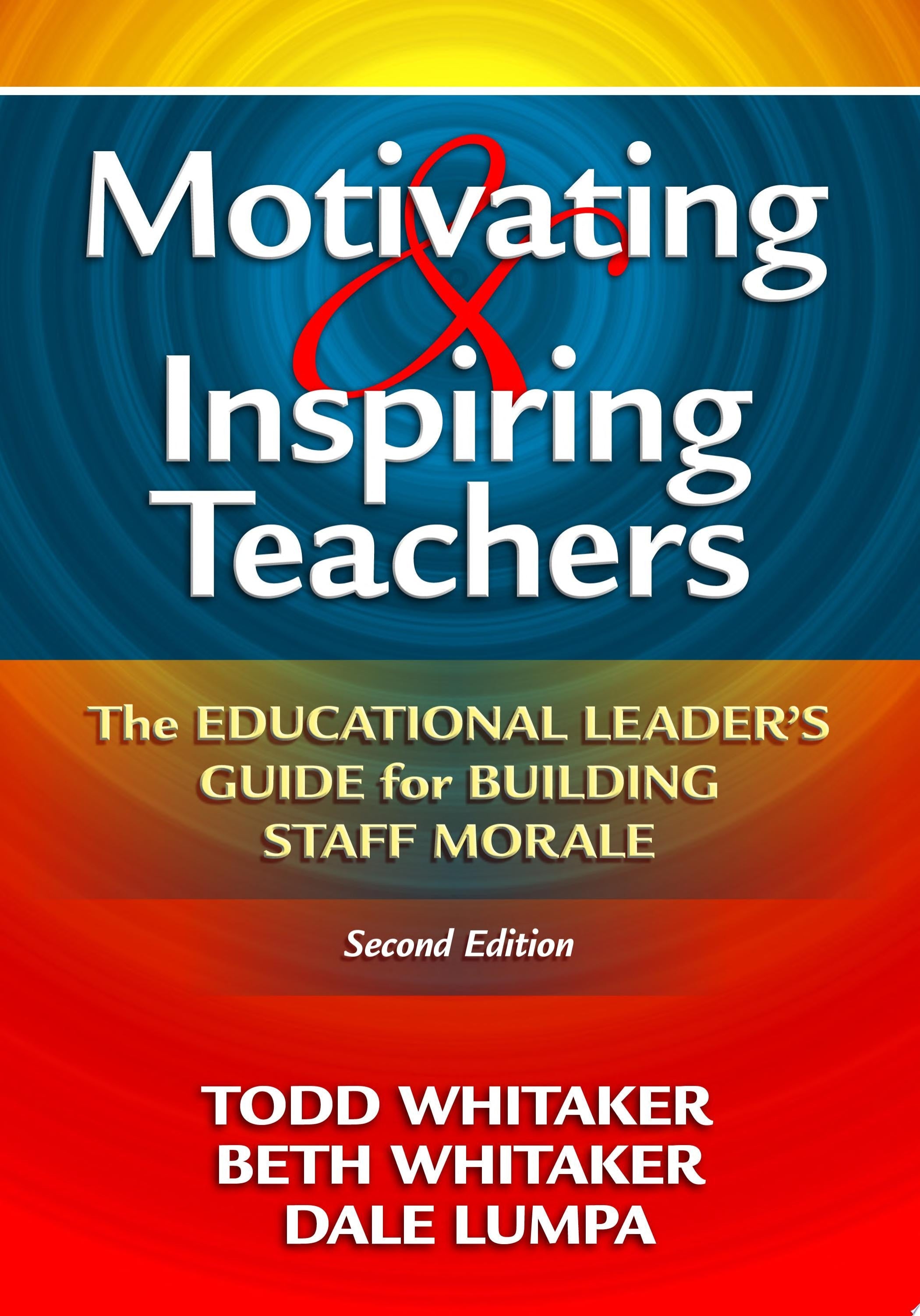Motivating and Inspiring Teachers The Educational Leaders' Guide for Building Staff Morale book cover